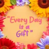 Every Day Is A Gift Quote Art 5D Diamond Painting