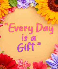 Every Day Is A Gift Quote Art 5D Diamond Painting