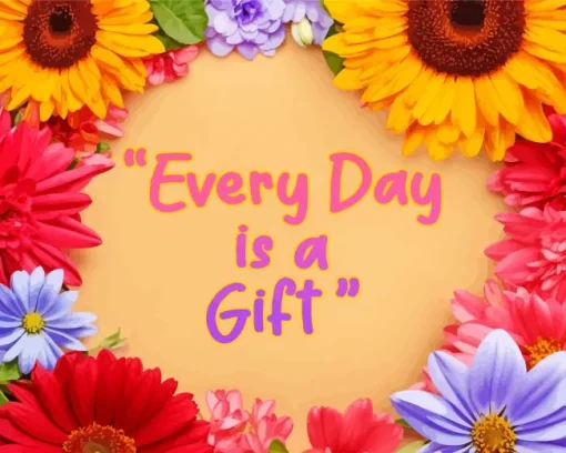 Every Day Is A Gift Quote Art 5D Diamond Painting